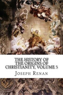 Book cover for The History of the Origins of Christianity, Volume 5
