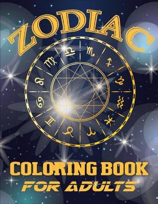 Book cover for Zodiac Coloring Book For Adults