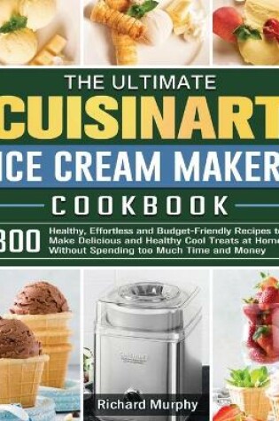 Cover of The Ultimate Cuisinart Ice Cream Maker Cookbook