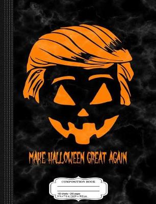 Book cover for Trumpkin Make Halloween Great Again Composition Notebook