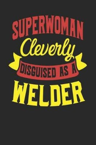 Cover of Superwoman Cleverly Disguised As A Welder