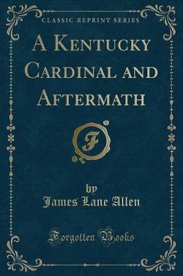 Book cover for A Kentucky Cardinal and Aftermath (Classic Reprint)