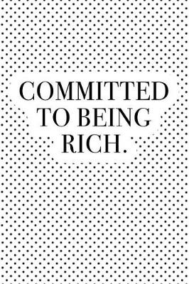 Book cover for Committed to Being Rich