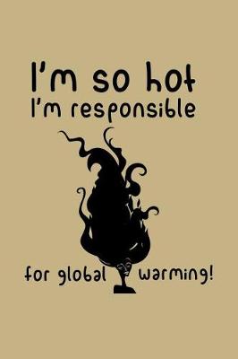 Book cover for I'm So Hot I'm Responsible for Global Warming!