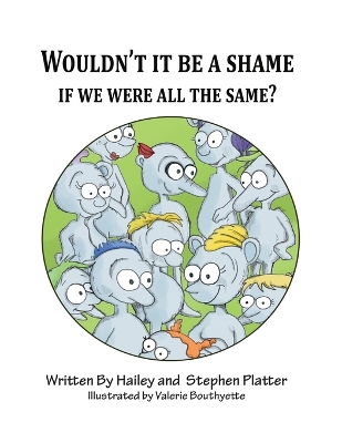 Cover of Wouldn't it Be a Shame if We were all the Same?
