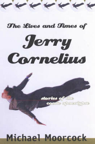 Cover of The Lives and Times of Jerry Cornelius
