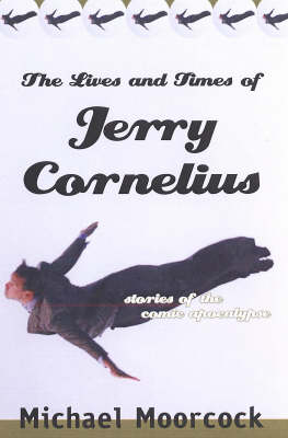 Book cover for The Lives and Times of Jerry Cornelius