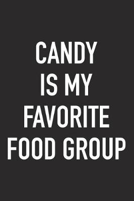 Book cover for Candy Is My Favorite Food Group