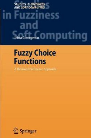 Cover of Fuzzy Choice Functions: A Revealed Preference Approach. Studies in Fuzziness and Soft Computing