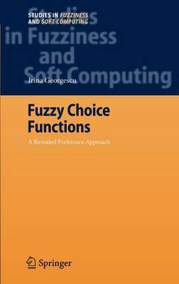 Book cover for Fuzzy Choice Functions: A Revealed Preference Approach. Studies in Fuzziness and Soft Computing