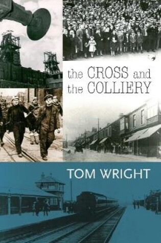 Cover of The Cross and the Colliery