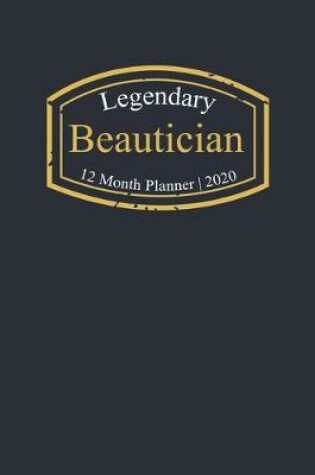 Cover of Legendary Beautician, 12 Month Planner 2020