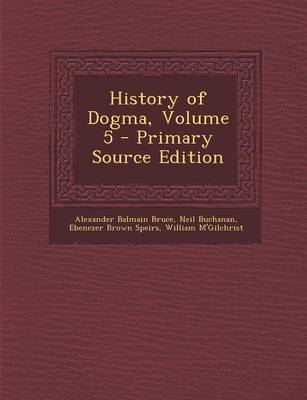 Book cover for History of Dogma, Volume 5 - Primary Source Edition