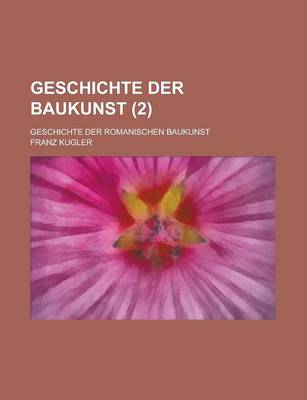 Book cover for Geschichte Der Baukunst; Geschichte Der Romanischen Baukunst (2 )