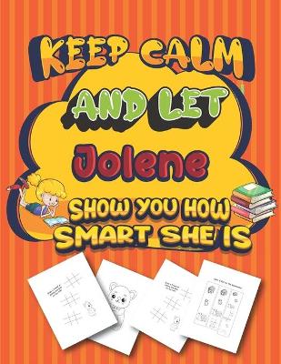 Book cover for keep calm and let Jolene show you how smart she is