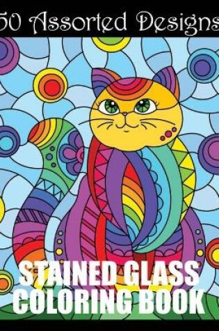Cover of 50 Assorted Designs Stained Glass Coloring Book