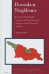 Book cover for Discordant Neighbours: A Reassessment of the Georgian-Abkhazian and Georgian-South Ossetian Conflicts