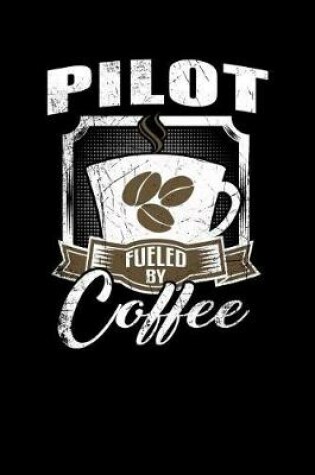 Cover of Pilot Fueled by Coffee