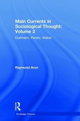 Cover of Main Currents in Sociological Thought: Volume 2