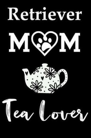 Cover of Retriever Mom Tea Lover