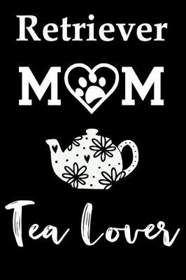 Book cover for Retriever Mom Tea Lover