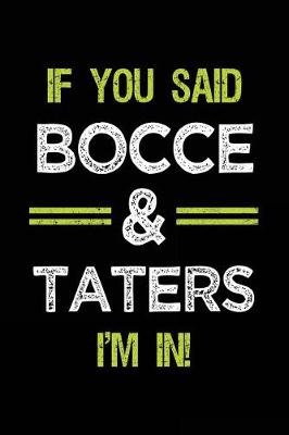 Book cover for If You Said Bocce & Taters I'm in