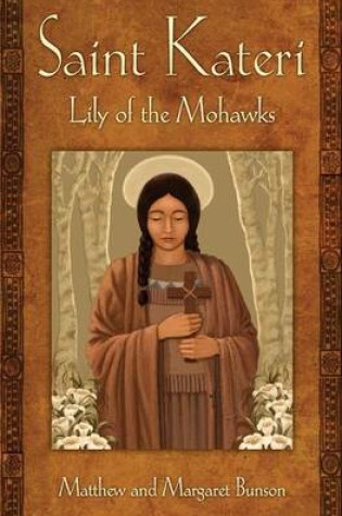 Cover of Saint Kateri: Lily of the Mohawks