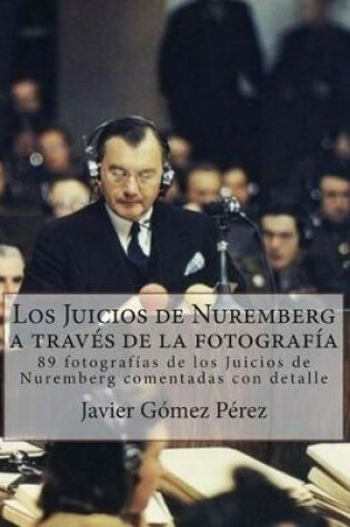 Cover of Los Juicios de Nuremberg a traves de la fotografia