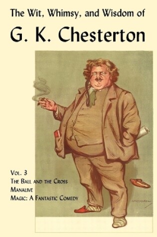 Cover of The Wit, Whimsy, and Wisdom of G. K. Chesterton, Volume 3