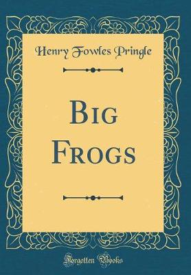 Book cover for Big Frogs (Classic Reprint)