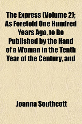 Book cover for The Express (Volume 2); As Foretold One Hundred Years Ago, to Be Published by the Hand of a Woman in the Tenth Year of the Century, and