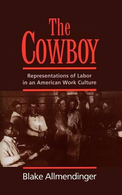 Book cover for Cowboy, The: Representations of Labor in an American Work Culture