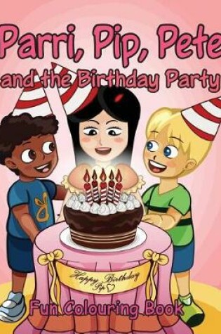 Cover of Parri, Pip, Pete and the Birthday Party Fun Colouring Book