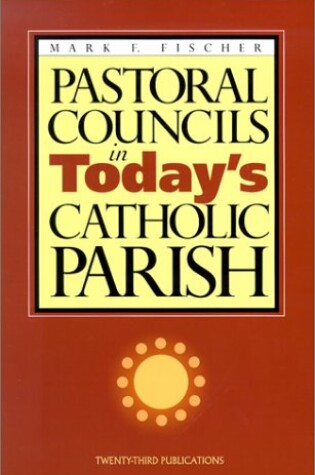 Cover of Pastoral Councils in Today's Catholic Parish