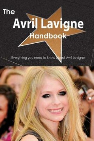 Cover of The Avril LaVigne Handbook - Everything You Need to Know about Avril LaVigne