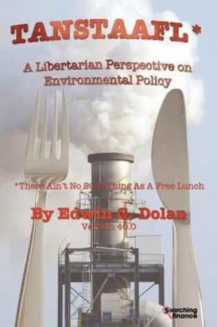 Cover of TANSTAAFL (There Ain't No Such Thing As A Free Lunch) - A Libertarian Perspective on Environmental Policy