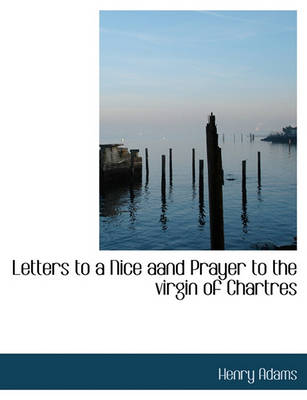 Book cover for Letters to a Nice Aand Prayer to the Virgin of Chartres