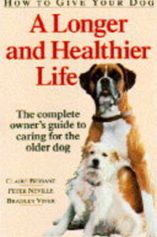 Cover of How to Give Your Dog a Longer and Healthier Life