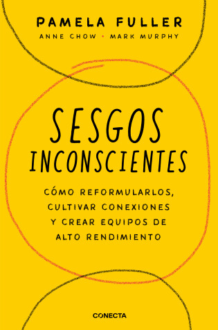 Cover of Sesgos inconcientes: Cómo reformularlos, cultivar conexiones y crear equipos de alto rendimiento / The Leader's Guide to Unconscious Bias