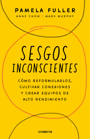 Book cover for Sesgos inconcientes: Cómo reformularlos, cultivar conexiones y crear equipos de alto rendimiento / The Leader's Guide to Unconscious Bias