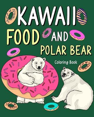 Book cover for Kawaii Food and Polar Bear Coloring Book