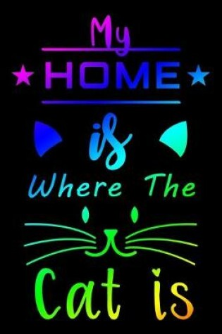 Cover of My Home Is Where The Cat Is