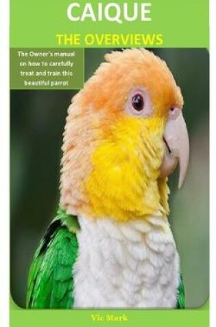 Cover of Caique The Overviews