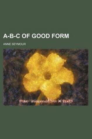 Cover of A-B-C of Good Form