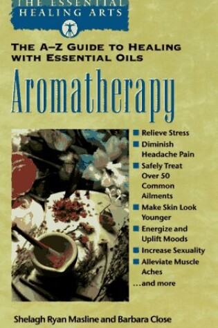 Cover of Aromatherapy: the A-Z Guide to Healing with Essential Oils