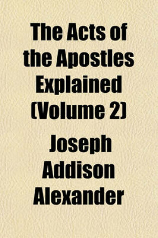 Cover of The Acts of the Apostles Explained (Volume 2)