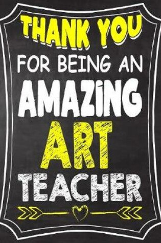 Cover of Thank You For Being An Amazing Art Teacher