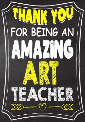 Book cover for Thank You For Being An Amazing Art Teacher