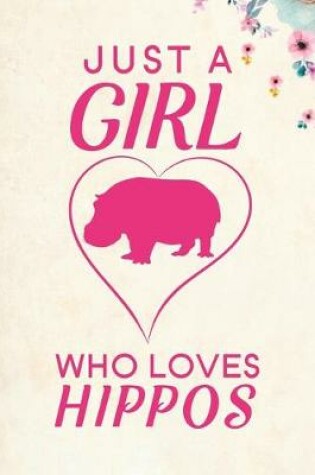 Cover of Just A Girl Who Loves Hippos