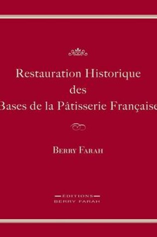 Cover of Restauration Historique Des Bases de la Patisserie Francaise